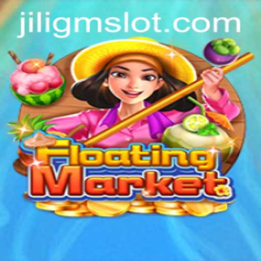 Discovering FloatingMarket: An Innovative Gaming Adventure with JILIGM