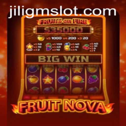 Exploring the Exciting World of FruitNova: A Thrilling Adventure with JILIGM