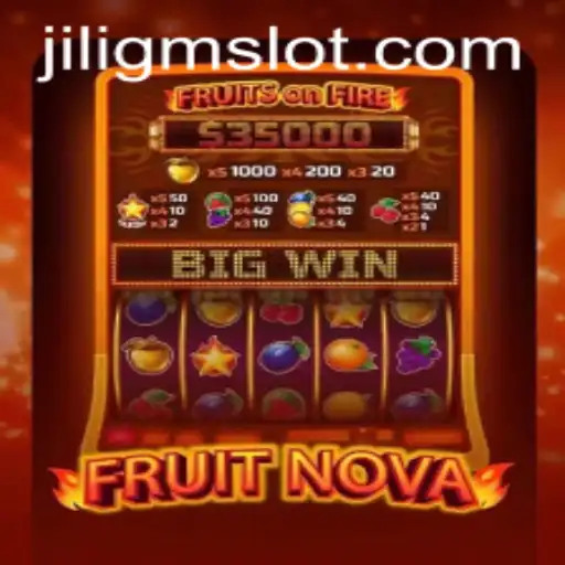 Exploring the Exciting World of FruitNova: A Thrilling Adventure with JILIGM