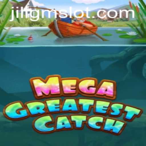 MegaGreatestCatch: Exploring the Thrills of JILIGM