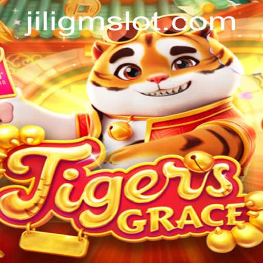 TigersGrace: A Deep Dive into the Exciting World of JILIGM